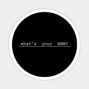 whats your bbm Magnet